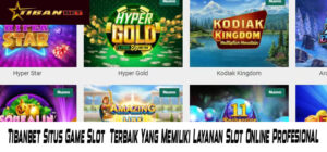 Tibanbet Situs Game Slot Terbaik Yang Memiliki Layanan Slot Online Profesional