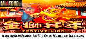 Keberuntungan Bermain Judi Slot Online Festive Lion Spadegaming